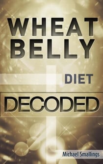 Wheat Belly Diet Decoded - Diets Simplified