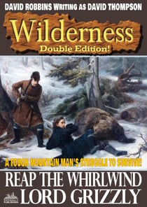 Wilderness Double Edition 24: Reap the Whirlwind / Lord Grizzly - Wilderness, #24