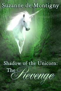 Shadow of the Unicorn: the Revenge - Shadow of the Unicorn, #3