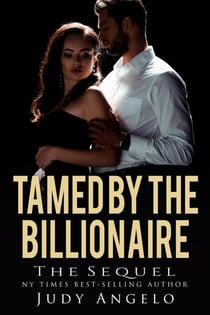 Tamed by the Billionaire - The Sequel - Bad Boy Billionaires - Where Are They Now?, #1