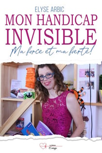 Mon handicap invisible - Ma force et ma fierté!