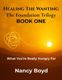 What You're Really Hungry For - Healing The Wanting:  The Foundation Trilogy, #1