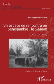 Un espace de rencontre en Sénégambie : le Saalum - (XVIe - XIXe siècle)