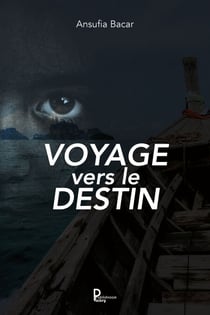 Voyage vers le destin - Récit autobiographique