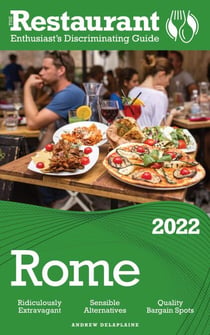 2022 Rome -  The Restaurant Enthusiast’s Discriminating Guide