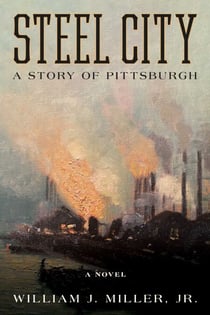Steel City - A Story of Pittsburgh