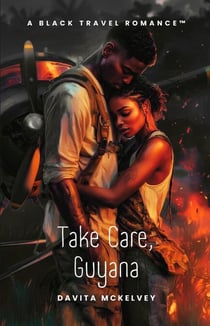 Take Care, Guyana - Black Travel Romances™, #8