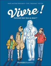 Vivre ! - Comment faire face au deuil ?