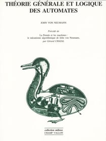 Théorie générale et logique des automates - Pensée et les machines: le mécanisme algorithmique de John von Neumann