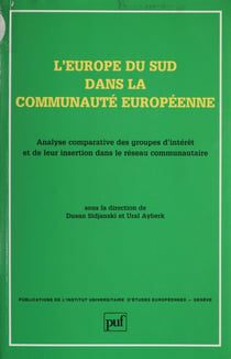 L'Europe du Sud dans la Communauté européenne - Analyse comparative des groupes d'intérêt et de leur insertion dans le réseau communautaire