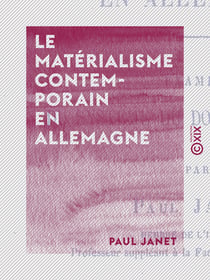 Le Matérialisme contemporain en Allemagne - Examen du système du docteur Büchner