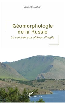 Géomorphologie de la Russie - Le colosse aux plaines d'argile