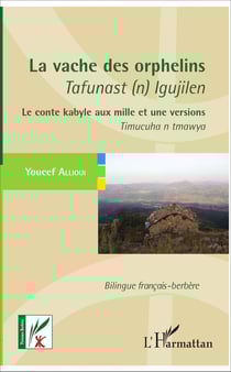 La vache des orphelins - Tafunast (n) Igujilen - Le conte kabyle aux mille et une versions - Timucuha n tmawya - Bilingue français-berbère