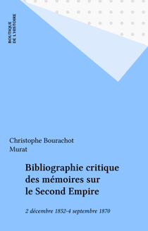 Bibliographie critique des mémoires sur le Second Empire - 2 décembre 1852-4 septembre 1870