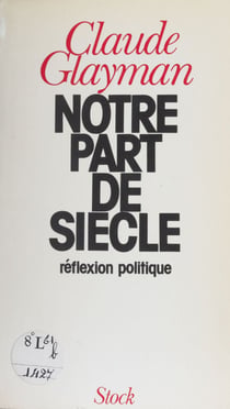 Notre part de siècle - Réflexion politique