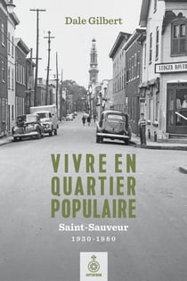 Vivre en quartier populaire - Saint-Sauveur, 1930-1980