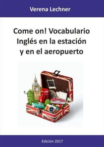 Come on! Vocabulario - Inglés en la estación y en el aeropuerto