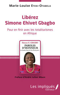 Libérez Simone Ehivet Gbagbo - - Préface d'André Julien Mbem