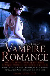 The Mammoth Book of Vampire Romance - The Classic, Bestselling Collection of 25 Short Stories