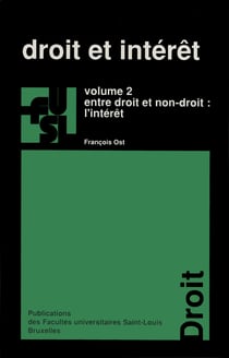 Droit et intérêt - vol. 2 - Entre droit et non-droit: l’intérêt