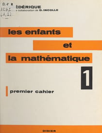 Les enfants et la mathématique (1) - Premier cahier