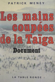 Les mains coupées de la Taïga - Document. Suivi, en appendice, du Code du travail correctif de la République socialiste fédérative soviétique de Russie