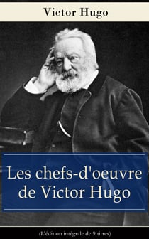 Les chefs-d'oeuvre de Victor Hugo (L'édition intégrale de 9 titres) - Les Orientales + Notre-Dame de Paris + Claude Gueux + Napoléon le petit + Les Contemplations + Les Misérables + Les Travailleurs de la mer + L'Homme qui rit  + Quatre-vingt-treize