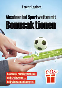 Absahnen bei Sportwetten mit Bonusaktionen - Cashback, Kombiwettenboost und Gratiswetten ... und wie man damit umgeht!