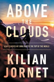 Above the Clouds - How I Carved My Own Path to the Top of the World