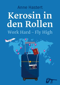 Kerosin in den Rollen - Work Hard, Fly High