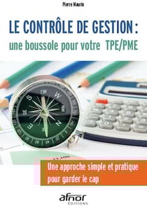Le contrôle de gestion : une boussole pour votre TPE/PME - Une approche simple et pratique pour garder le cap