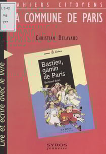 La Commune de Paris - Lire et écrire avec le livre "Bastien gamin de Paris", de Bertrand Solet