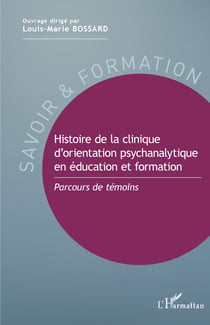 Histoire de la clinique d'orientation psychanalytique en éducation et formation - Parcours de témoins