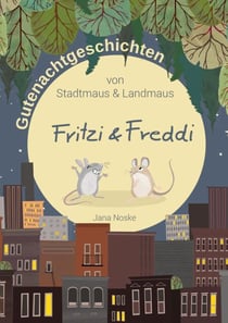 Gutenachtgeschichten von Stadtmaus und Landmaus - Fritzi und Freddi