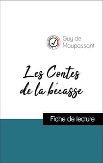 Analyse de l'œuvre : Les Contes de la bécasse (résumé et fiche de lecture plébiscités par les enseignants sur fichedelecture.fr)
