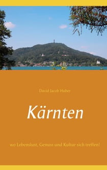 Kärnten - wo Lebenslust, Genuss und Kultur sich treffen!