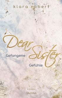 Dear Sister - Gefangene Gefühle (Geschwisterliebe 1)