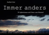 Immer anders - 39 Aphorismen mit Fotos vom Himmel