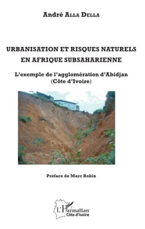 Urbanisation et risques naturels en Afrique subsaharienne - L'exemple de l'agglomération d'Abidjan (Côte d'Ivoire)