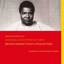 Random Leaves from my Diary - Bernard Nsokika Fonlon's Personal Diary