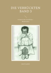 Die Verrückten Band 3 - Irrsinn in der Geschichte - Renaissance