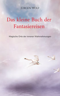 Das kleine Buch der Fantasiereisen - Magische Orte der inneren Wahrnehmungen