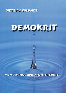 Demokrit - Vom Mythos zur Atom-Theorie