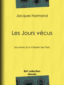 Les Jours vécus - Souvenirs d'un Parisien de Paris