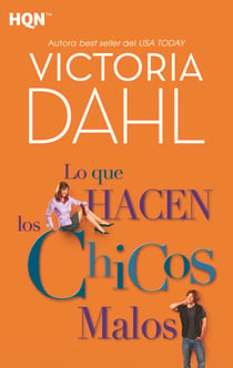 Lo que hacen los chicos malos - El mejor regalo para San Valentín, una novela de Harlequin