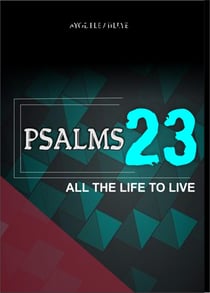 Psalm 23 - All the Life to Live