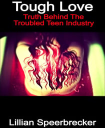 Tough Love - Truth Behind The Trouble Teen Industry