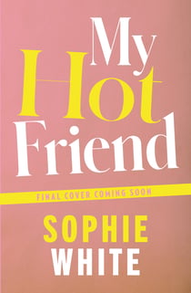 My Hot Friend - A funny and heartfelt novel about friendship from the bestselling author