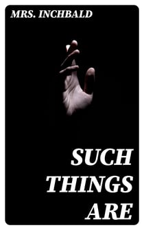 Such Things Are - A Play, in Five Acts