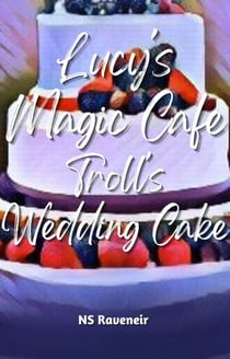 Lucy's Magic Cafe : Troll's  Wedding Cake